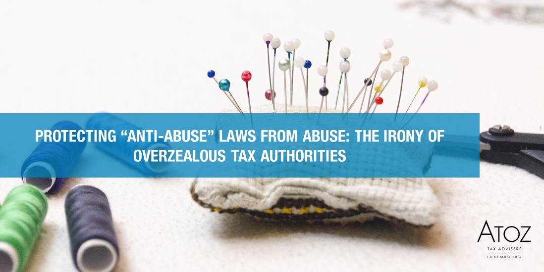 Protecting “anti-abuse” laws from abuse: the irony of overzealous tax authorities
